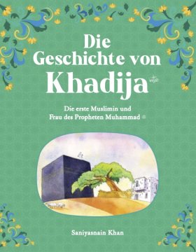 Die Geschichte von Khadija - die erste Muslimin und Frau des Propheten Muhammad (s) Die Geschichte von Khadija - die erste Muslimin und Frau des Propheten Muhammad (s)